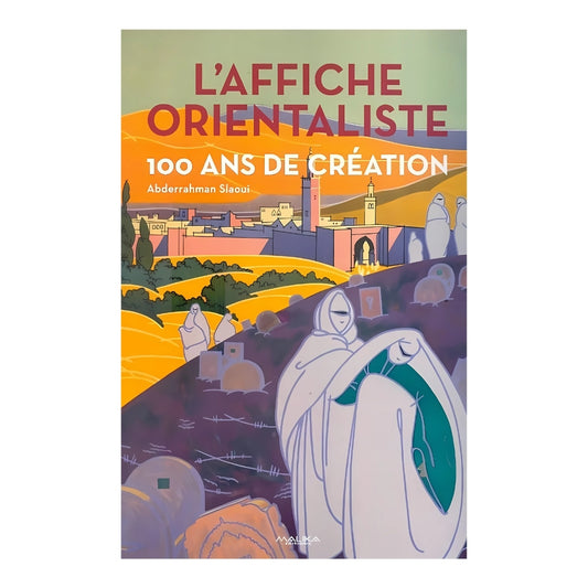 L'Affiche Orientaliste - 100 ans de création