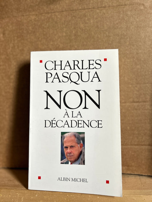 Charles Pasqua – Non à la décadence